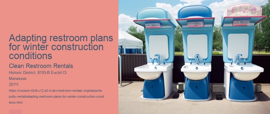 Adapting restroom plans for winter construction conditions